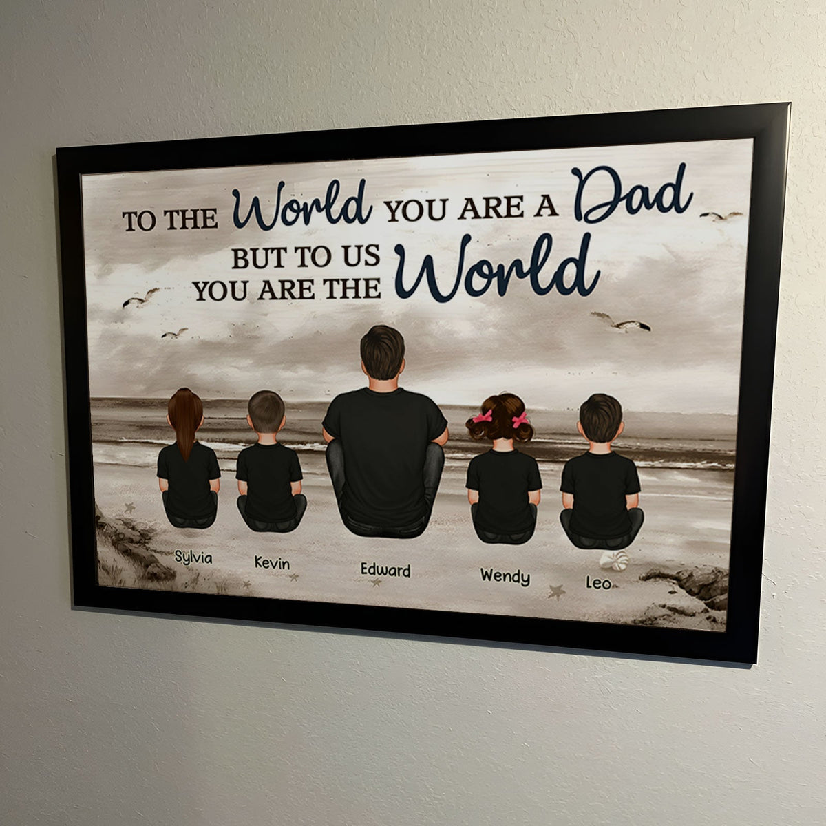 Papa - Pour le monde, tu es un papa, mais pour nous, tu es le monde - Affiche personnalisée