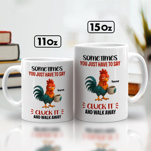 sometimes you just have to say cluck it mug white ceramic rooster coffee design 11oz and 15oz
