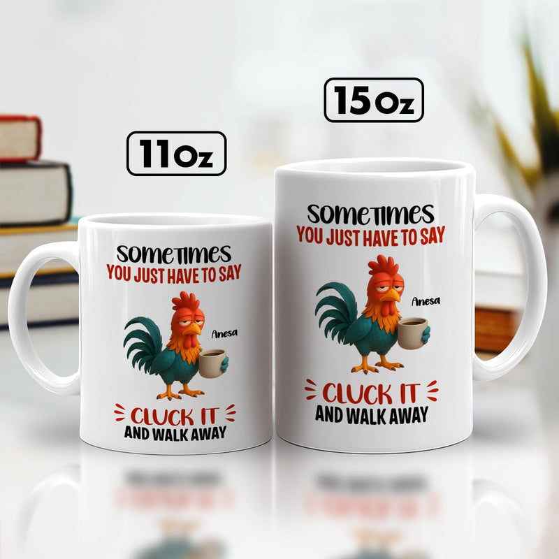 sometimes you just have to say cluck it mug white ceramic rooster coffee design 11oz and 15oz