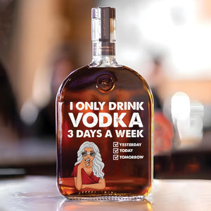 I Only Drink 3 Days a Week – Personalized Whiskey Bottle Funny Gift for Drink Lovers
