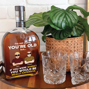 Personalized “I’m Not Saying You’re Old” Whiskey Bottle – Funny Gift for Friend & Coworker
