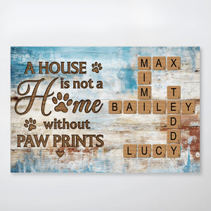 Pet Lover - A House Is Not A Home Without Paw Prints - Personalized Poster