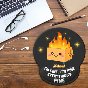 Gift For Besties, Coworker - I'm Fine It's Fine Everything's Fine - Personalized Mouse Pad