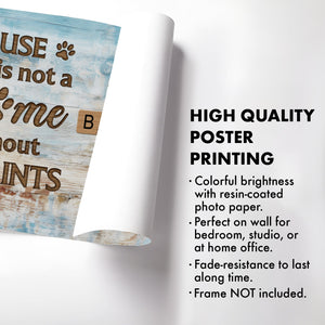 Pet Lover - A House Is Not A Home Without Paw Prints - Personalized Poster