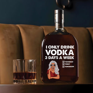 I Only Drink 3 Days a Week – Personalized Whiskey Bottle Funny Gift for Drink Lovers