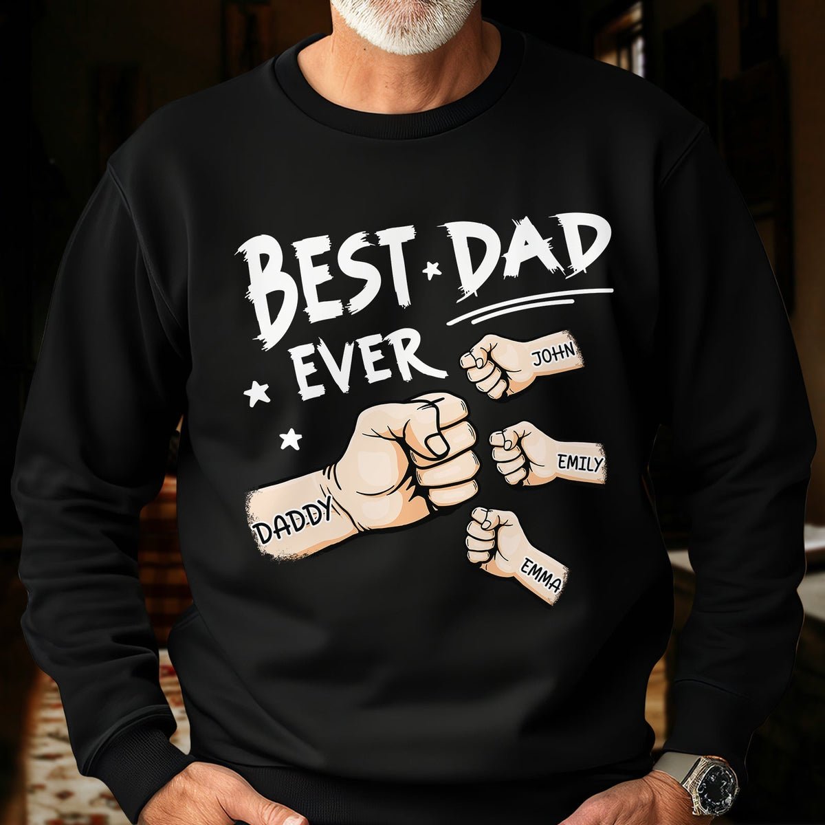 Black sweatshirt with best dad ever personalized clothing gift design featuring fists with family names John Emily Emma Daddy