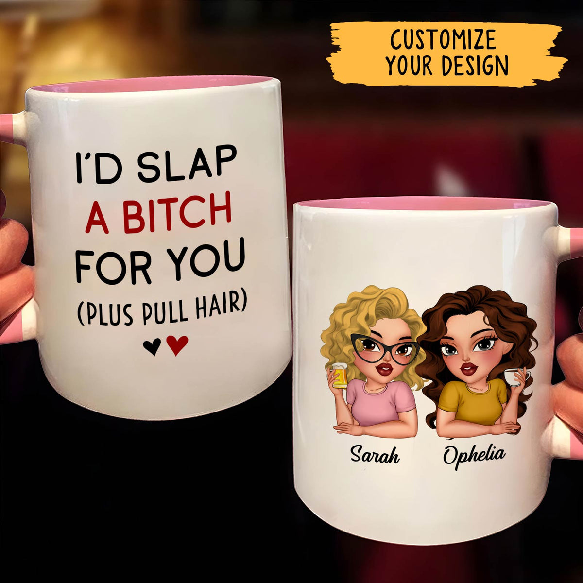 White personalized best friend mug pink interior with two cartoon avatars Sarah and Ophelia and text Id slap a bitch for you