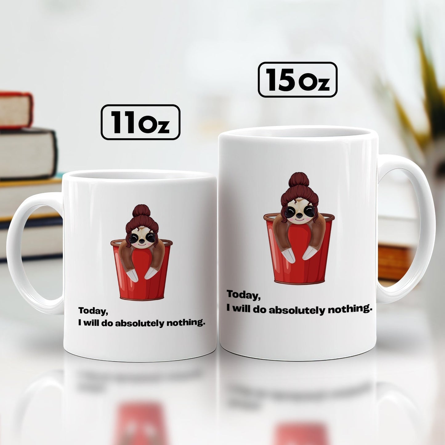 Custom funny coffee mug featuring a character that says Today, I will do absolutely nothing in two sizes