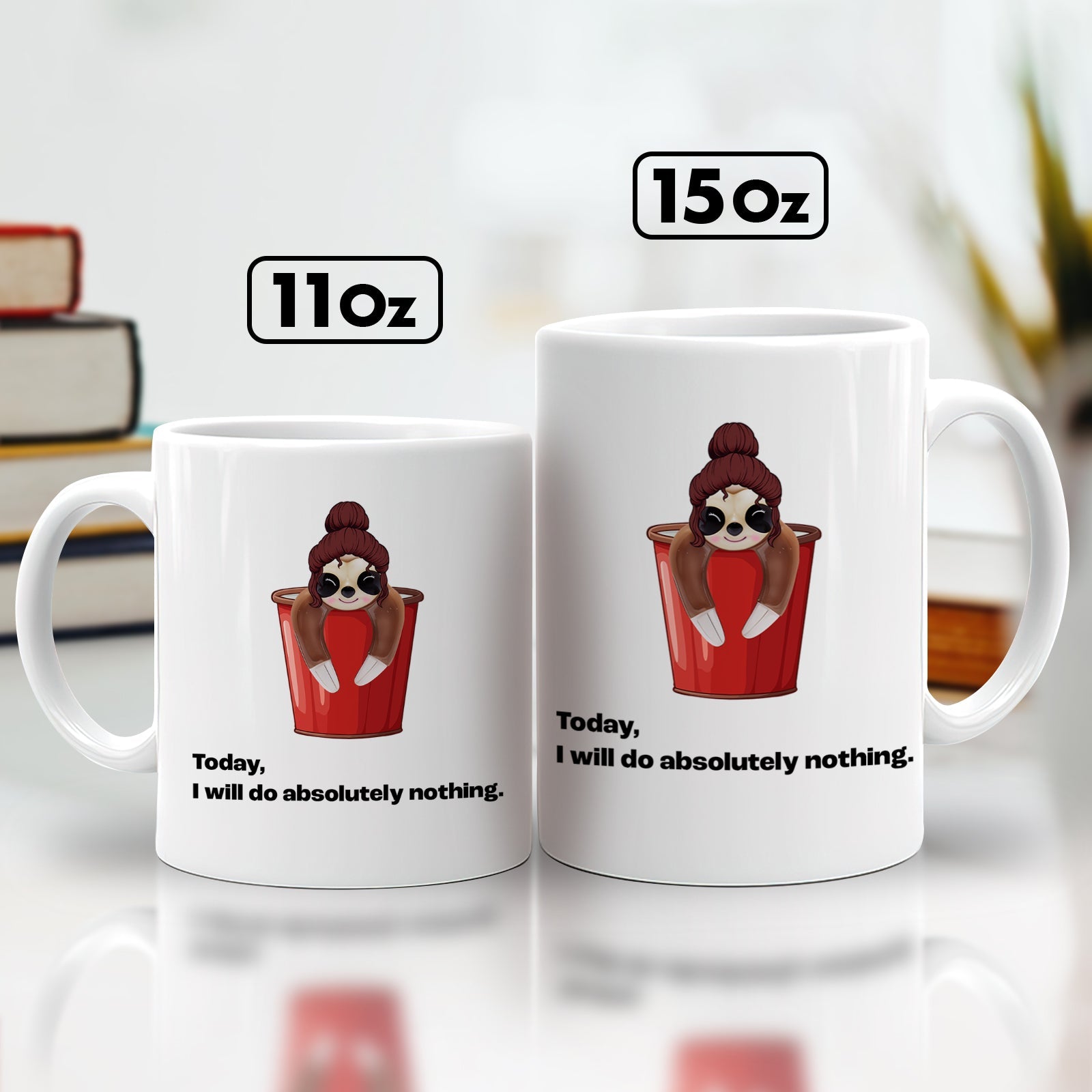 Custom funny coffee mug featuring a character that says Today, I will do absolutely nothing in two sizes