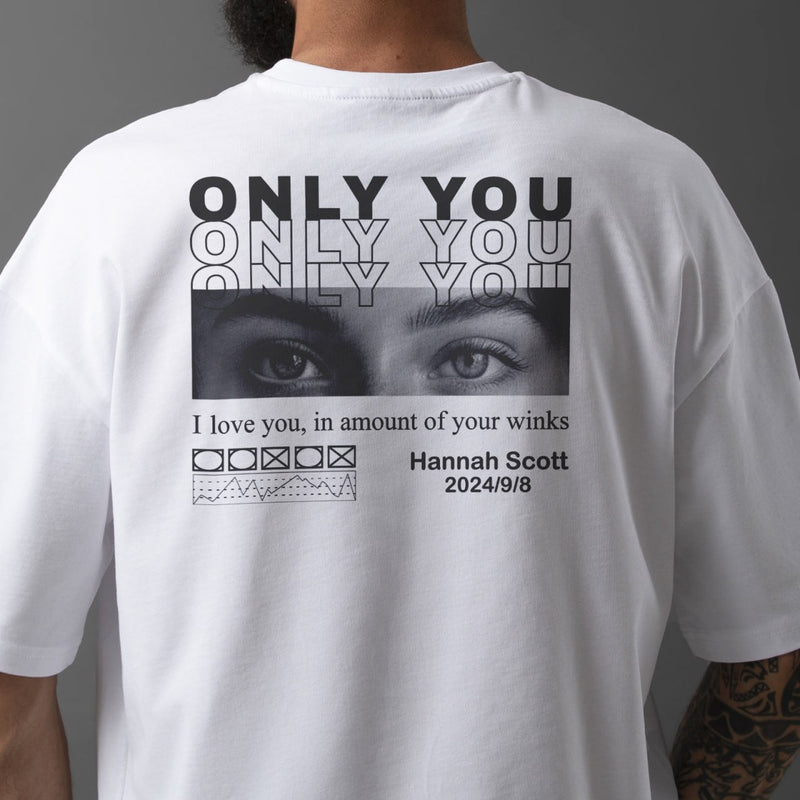 White custom only you shirt with black graphic eyes and personalized text on the back