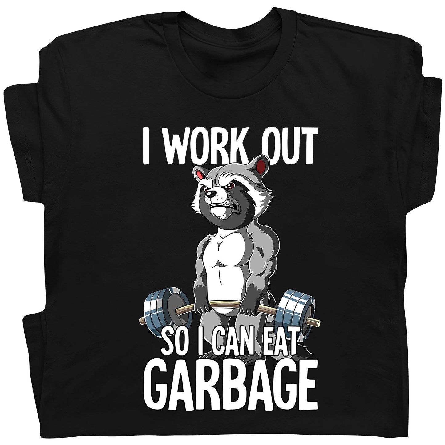 Black t-shirt featuring humorous workout apparel with a muscular raccoon lifting weights and text I work out so I can eat garbage