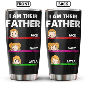 Father-  I Am Their Father - Personalized Tumbler
