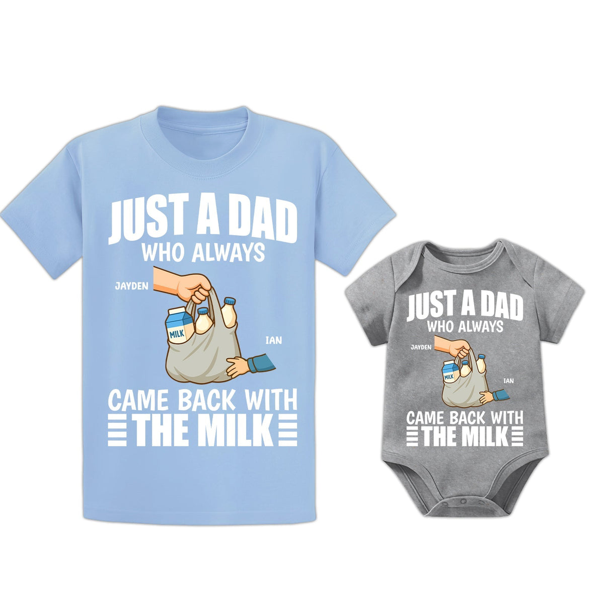 Personalized dad and baby matching shirts with Just A Dad Who Always Came Back With The Milk design