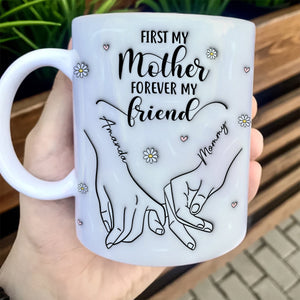 Personalized mother mug featuring hands holding with text First My Mother Forever My Friend