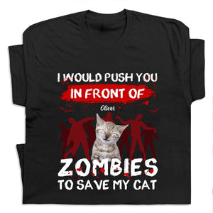 Personalized zombie pet shirt with humorous cat design featuring the text I would push you in front of zombies to save my cat